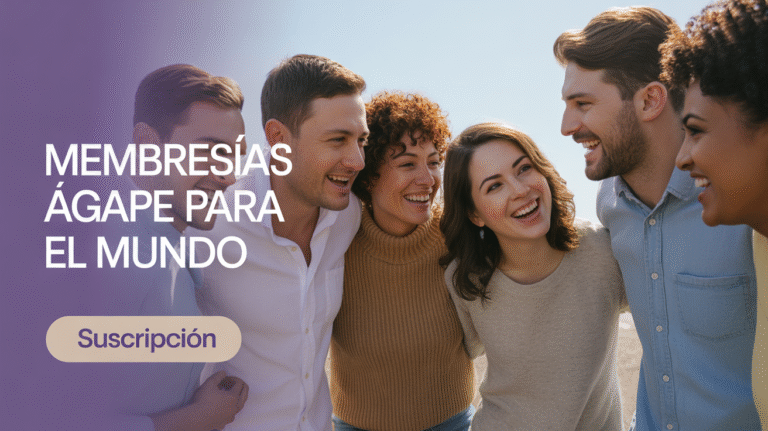 Suscripción: Membresías para Agape para el Mundo